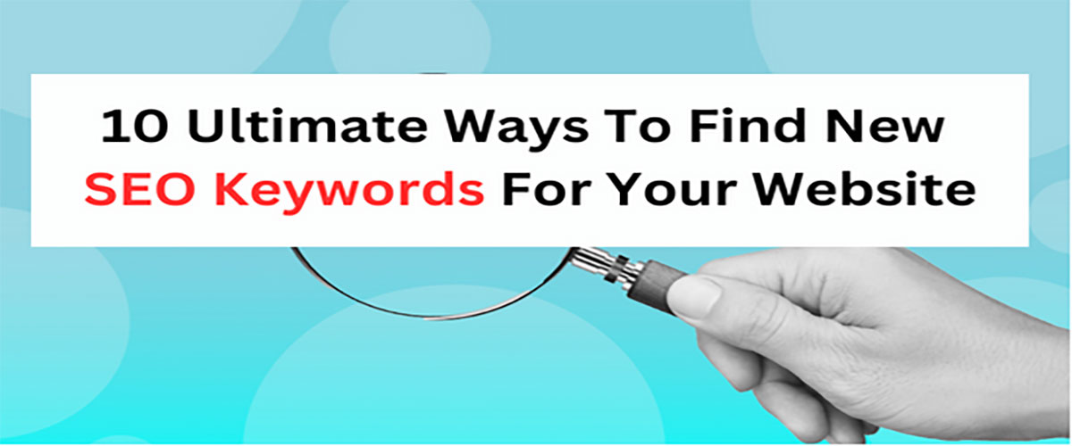 10 Ultimate Ways To Find New SEO Keywords For Your Website