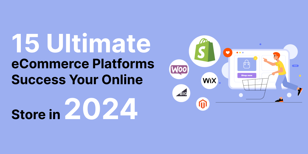 15 Ultimate eCommerce Platforms for Success Your Online Store in 2024